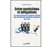 Entre convictions et obligations. les gouvernements thatcher et major les gouvernements Thatcher et Major face au système monétaire européen : 1979-1997 - Serge Salaün - Presses De La Sorbonne Nouvell