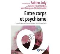 Entre corps et psychisme Isabelle Pascal Cordier (Auteur), Marc Rodriguez (Auteur), Nicole Girardier (Auteur), Fabien Joly (Auteur), Catherine Potel (Postface)
