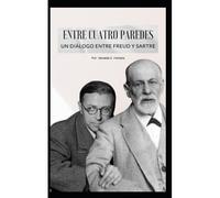 Entre Cuatro Paredes: Un Diálogo Entre Freud Y Sartre