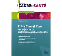 Entre Cure et Care: Les enjeux de la professionnalisation infirmière