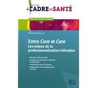 Entre Cure et Care Les enjeux de la professionnalisation infirmière - Eliane Rothier Bautzer - Lamarre - broché - Scolaire / Universitaire