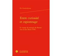 Entre curiosité et espionnage Le voyage du marquis de Poterat vers la mer Noire (1781) - Eric Schnakenbourg - Classiques Garnier - relié - Roman