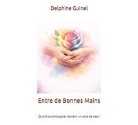 Entre de Bonnes Mains: Quand accompagner devient un acte de cœur