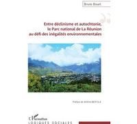 Entre Déclinisme Et Autochtonie, Le Parc National De La Réunion Au Défi Des Inégalités Environnementales