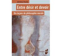 Entre désir et devoir Dix leçons de philosophie morale - Jérôme Porée - Presses Universitaires Rennes - broché - Essai