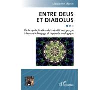 Entre Deus et Diabolus De la symbolisation de la réalité non perçue à travers le langage et la pensée analogique - Marcienne Martin - L'harmattan - broché - Essai