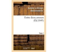Entre Deux Amours. Tome 1