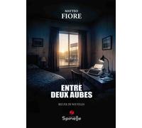 Entre deux aubes - Matteo Fiore - Spinelle Eds - broché - Nouvelles