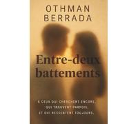 Entre-deux battements: A ceux qui cherchent encore, qui trouvent parfois, et qui ressentent toujours.