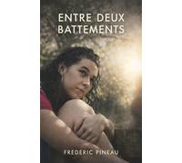 Entre deux battements - Frédéric Pineau - Librinova - broché - Roman