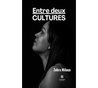 Entre deux cultures - Zohra Miloua - Le Lys Bleu - broché - Témoignage