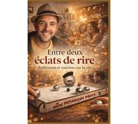 Entre deux éclats de rire: Réflexions et sourires sur la vie