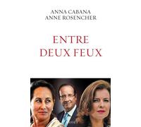 Entre deux feux - Anna Cabana - Grasset - broché - Essai