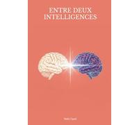 Entre deux intelligences: Chroniques d'une collaboration