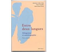 Entre deux langues: Bilinguisme et autobiographie, textes commentés