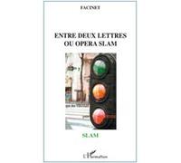 Entre deux lettres ou opéra slam Facinet (Auteur)