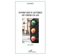 Entre deux lettres ou opéra slam - Facinet - L'harmattan - broché - Anthologie