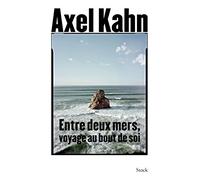 Axel Kahn – Entre deux mers – Voyage au bout de soi – Essai – Stock – Broché