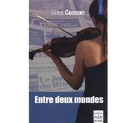 Gilles Cosson – Entre deux mondes – Roman – Broché