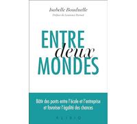 Entre deux mondes: Bâtir des ponts entre l’école et l’entreprise et favoriser l’égalité des chances