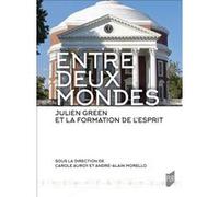 Entre deux mondes: Julien Green et la formation de l'esprit