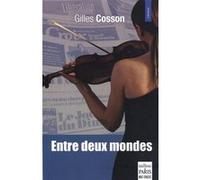 Gilles Cosson – Entre deux mondes – Roman – Broché