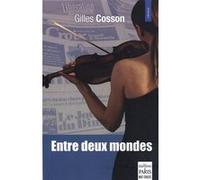 Entre deux mondes Gilles Cosson (Auteur)