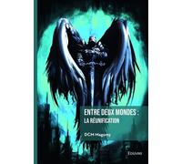 Entre deux mondes : la réunification Mère nature et ses grimoires - DCM Magomy - Edilivre-Aparis - broché - Roman