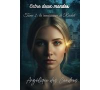 Entre deux mondes: Tome 2: la renaissance de Rachel