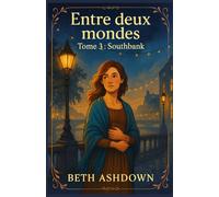 Entre deux mondes Tome 3 : Southbank: Découvrez le troisiéme tome de ce roman feutré, tendre et palpitant, où se mêlent mystère, romantisme pudique et charme british