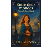 Entre deux mondes Tome 3 : Southbank: Découvrez le troisiéme tome de ce roman feutré, tendre et palpitant, où se mêlent mystère, romantisme pudique et charme british