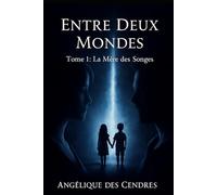 Entre deux mondes: tome1: La mère des songes