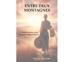 Entre deux montagnes: Le Lubéron comme refuge, la marche comme résilience. Le récit d'une femme debout.