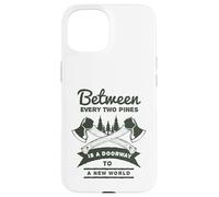 Entre Deux pins est Une Porte vers Un Nouveau Monde Coque pour iPhone 15