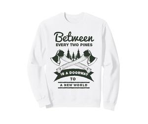 Entre Deux pins est Une Porte vers Un Nouveau Monde Sweatshirt