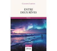 Entre deux rêves - Claudine Loretan - Verone Eds - broché - Roman