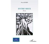 Entre-deux Roman - Nicole Morin - L'harmattan - broché - Roman