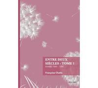 Entre deux siècles - Tome 1: Années 1940 - 1980