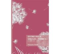 Entre deux siècles - Tome 2 Années 1986 - 2026 - Françoise Chatin - Edilivre-Aparis - broché - Autobiographie