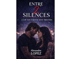 Entre deux silences: là où nos âmes se sont aimées.