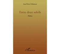 Entre deux soleils Théâtre - Jean-Pierre Delamour - L'harmattan - broché - Théâtre