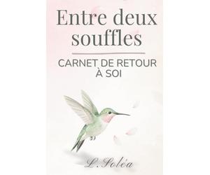 Entre deux souffles: Carnet de retour à soi