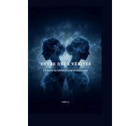 ENTRE DEUX VÉRITÉS: UN RÉCIT DE RÉVÉLATION INTÉRIEURS