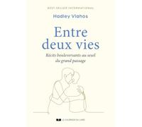Entre deux vies - Récits bouleversants au seuil du grand passage