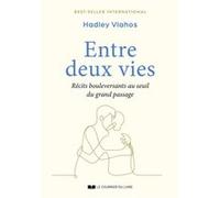 Entre deux vies - Récits bouleversants au seuil du grand passage Hadley Vlahos (Auteur), Fabrice Muracciole (Traduction)