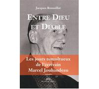 Entre Dieu et diable Les jours tumultueux de l'écrivain Marcel Jouhandeau - Jacques Roussillat - Michel De Maule - broché - Biographie