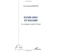 ENTRE DIEU ET HASARD: Un scientifique en quête de l'Esprit