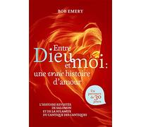 Entre Dieu et moi: une vraie histoire d'amour: L’histoire revisitée de Salomon et de la Sulamite du Cantique des cantiques Un parcours de 30 jours