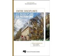 Entre disciplines et indiscipline, le patrimoine Karine Hebert (Editeur général), Julien Goyette (Editeur général), Karine Hebert (Auteur)