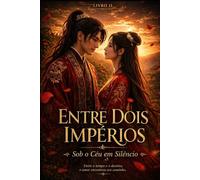 Entre Dois Impérios Vol. II: Sob o Céu em Silêncio